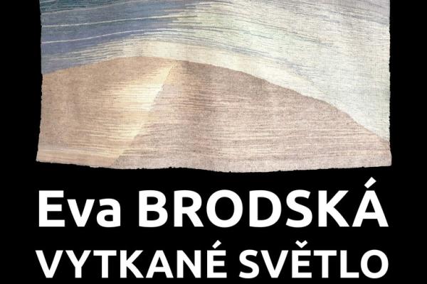 EVA BRODSKÁ: VYTKANÉ SVĚTLO, 1.3.-27.4.2025