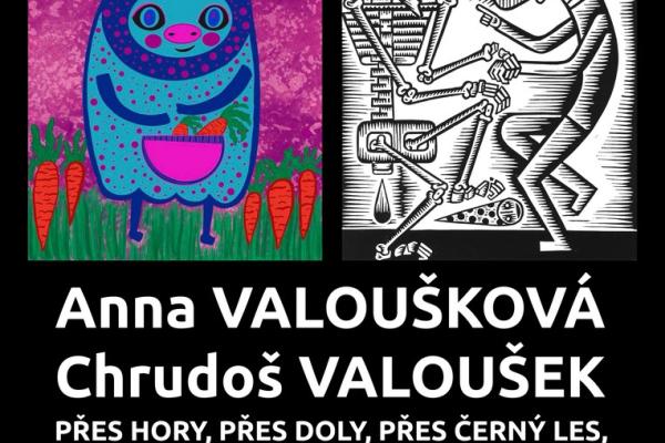 ANNA VALOUŠKOVÁ - CHRUDOŠ VALOUŠEK: PŘES HORY? PŘES DOLY, PŘES ČERNÝ LES, OBRAZ KE MNĚ VLEZ, 7.-29.9.2024